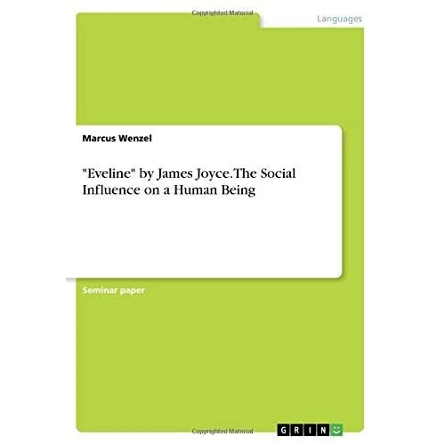 Eveline Von James Joyce EVELINE VON JAMES Joyce. Der soziale Einfluss auf ein Summen