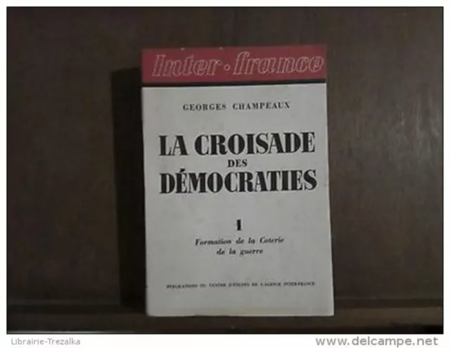 La croisade des démocraties. 1; Formation de la Coterie de la | Etat correct