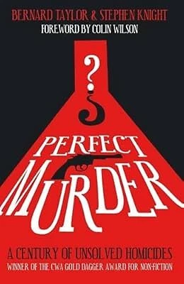 PERFECT MURDER: A Century of Unsolved Homicides, Bernard Taylor
