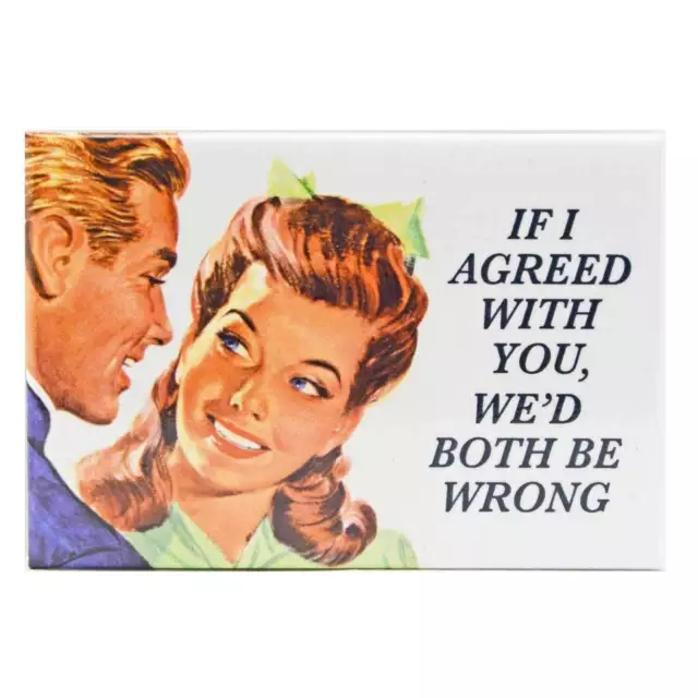 Both Be Wrong Fridge Magnet Funny Decor Retro Novelty Kitsch Gift Humour