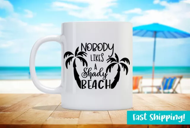 Nobody Likes A Shady Beach Beaches And Vacations Theme Custom Coffee Mug