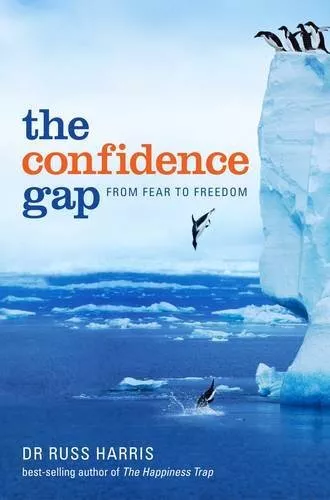 The Confidence Gap By Dr. Russ Harris