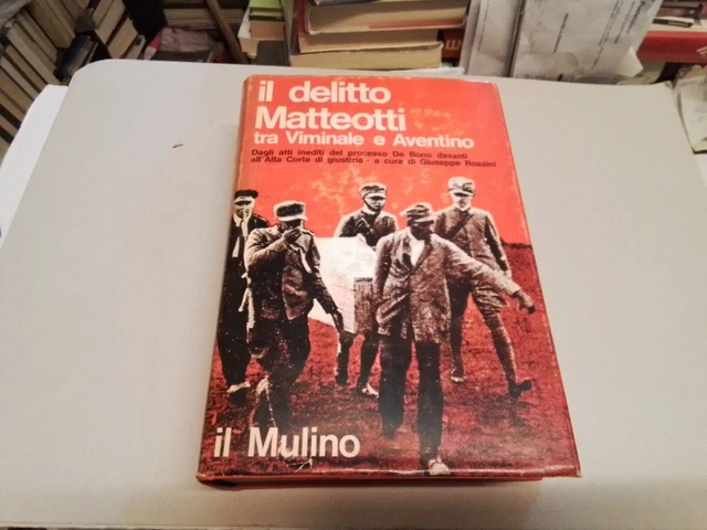 G. Rossini - Il delitto Matteotti tra Viminale e Aventino - 1^ ed 1966, 28gn23