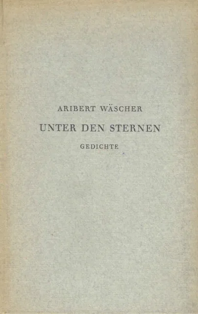 Unter den Sternen - Gedichte - Aribert Wäscher - blanvalet Verlag 1947