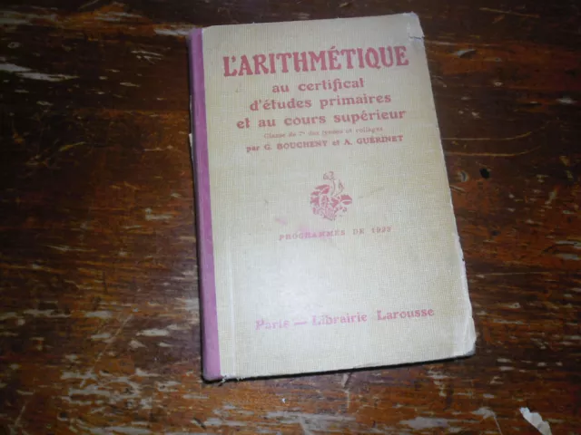 A VOIR ! ANCIEN MANUEL SCOLAIRE " L'ARITHMETIQUE au CERTIFICAT D'ETUDES..." 1936