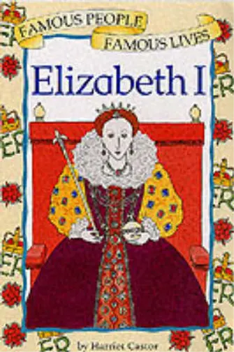 Famous People Famous Lives: Queen Elizabeth I, Castor, Harriet, Used; Good Book