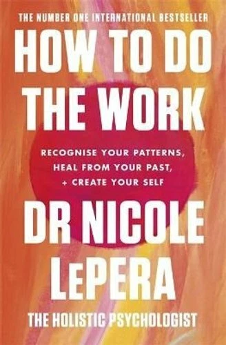 How To Do The Work The Sunday Times Bestseller by Nicole LePera 9781409197744