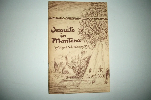 Jesuits in Montana 1840-1960 by Wilfred Schoenberg, SJ   Ministering to Indians