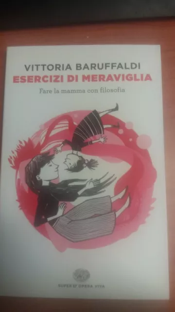 Libro Esercizi Di Meraviglia Vittoria Baruffaldi Super Et Opera Viva 2016