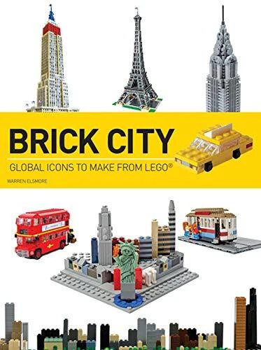 Brick City: Global Icons to Make from LEGO (Brick...LEGO Series) by Elsmore