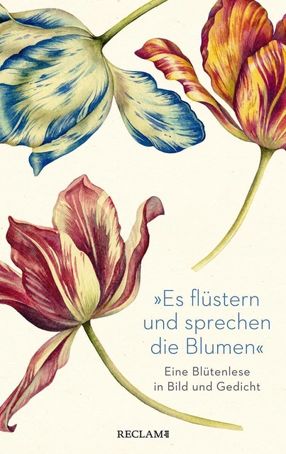 »Es flüstern und sprechen die Blumen« Eine Blütenlese in Bild und Gedicht Buch