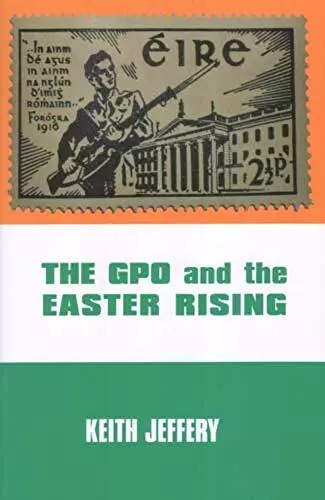 The GPO and the Easter Rising, Jeffrey, Keith