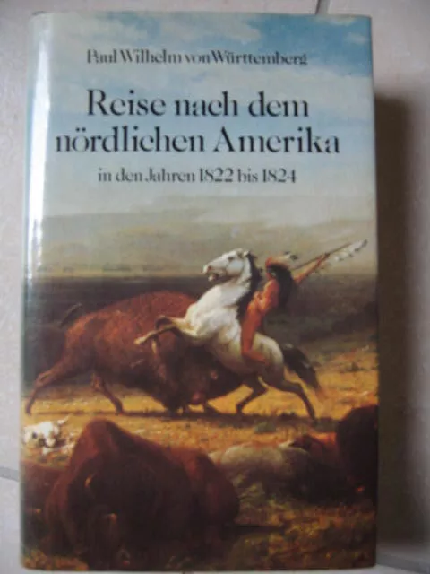 Paul Wilhelm von Württemberg: Reisen nach dem nördlichen Amerika