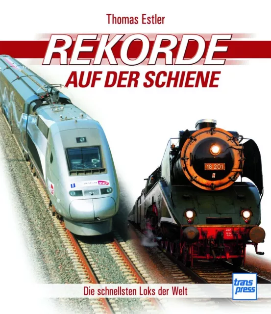 Fachbuch Rekorde auf der Schiene, Die schnellsten Lokomotiven der Welt, TOLL NEU