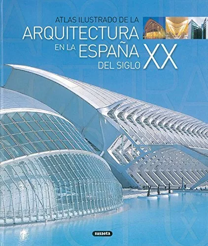 Atlas ilustrado de la arquitectura en la España del siglo XX