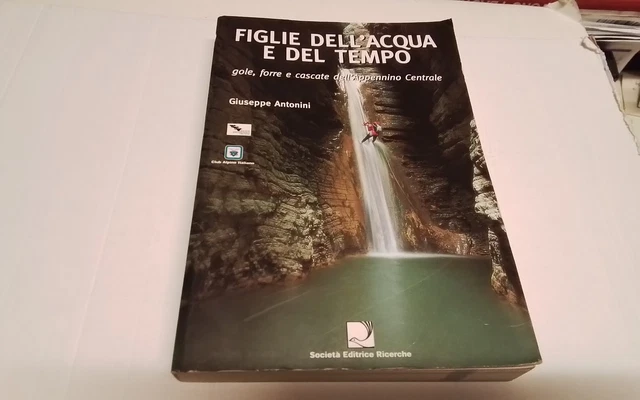 G. Antonini, FiGLIE DELL'ACQUA E DEL TEMPO. Gole, Forre, Cascate.....26mr26 G. Antonini, FiGLIE DELL'ACQUA E DEL TEMPO. Gole, Forre, Cascate.....26mr26