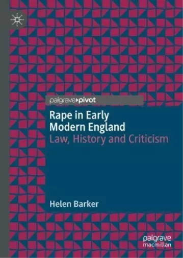 Barker, Helen Rape In Early Modern England : Law, History And Criticis Book NEUF