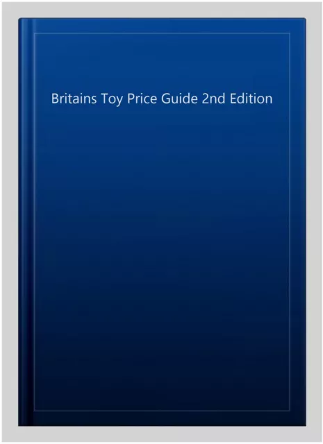 Britains Toy Price Guide 2nd Edition, Paperback, Like New Used, Free P&P in t...