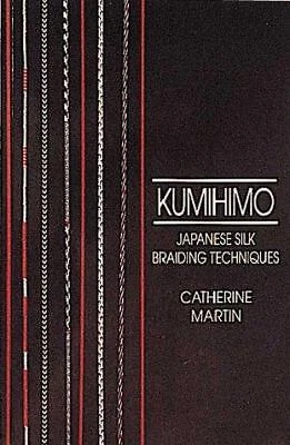 Kumihimo : Japanese Silk Braiding Technique Paperback Catherine M