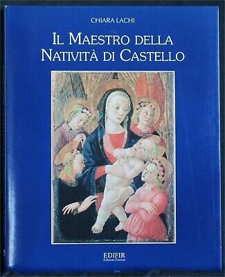 IL MAESTRO DELLA NATIVITA' DI CASTELLO. Chiara Lachi. Edifir.