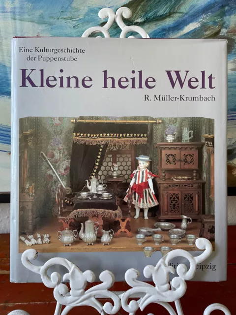 Kleine heile Welt Eine Kulturgeschichte der Puppenstube Renate Müller-Krumbach