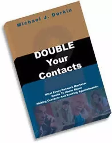 Double Your Contacts: What Every Network Marketer Needs to Know About Mak - GOOD