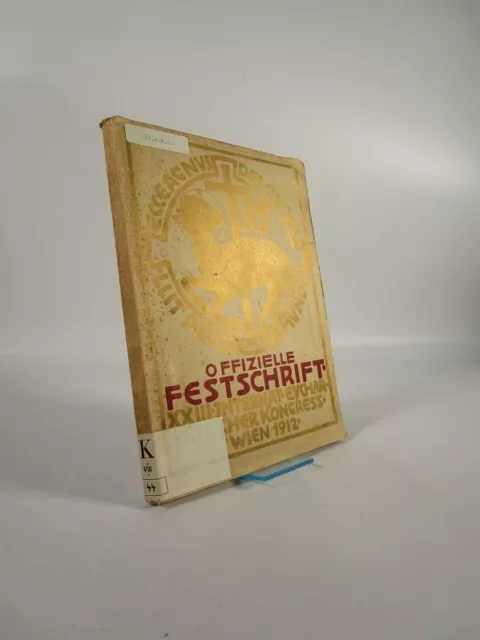 Festschrift gewidmet dem XXIII. Eucharistischen Kongress abgehalten in Wien 1912