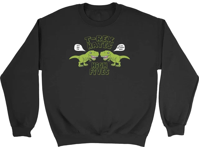 T-Rex Hates High Fives Sweatshirt Mens Womens Funny Dinosaur Gift Jumper