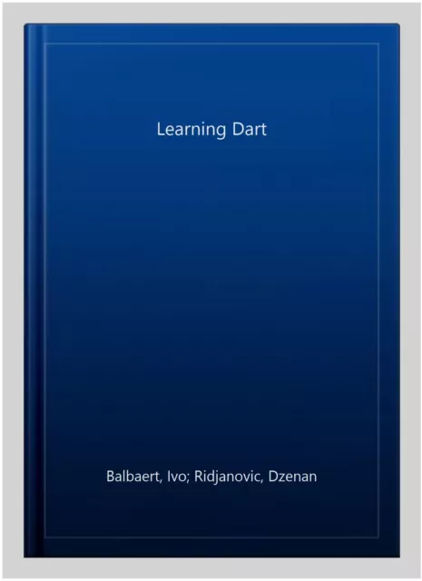Learning Dart, Paperback by Balbaert, Ivo; Ridjanovic, Dzenan, Brand New, Fre... 2