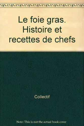 Le Foie gras : Histoire et recettes de chefs