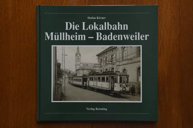 Die Lokalbahn Müllheim-Badenweiler MBE, Stefan Kirner, Verlag Kenning