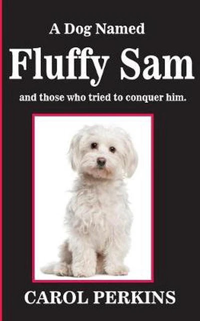 A Dog Named Fluffy Sam by Carol Perkins (English) Paperback Book