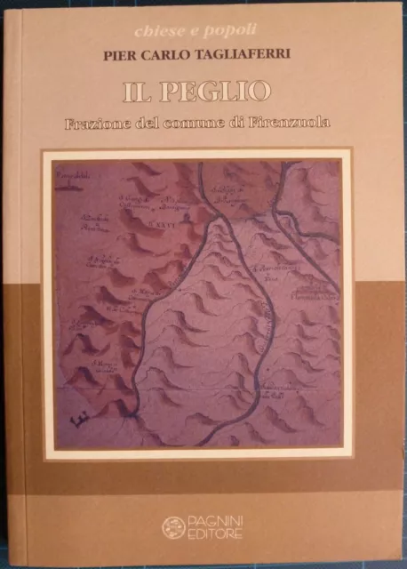 Storia Locale: Tagliaferri, Il Peglio. Frazione Del Comune Di Firenzuola.