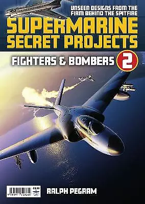 Supermarine Secret Projects Vol 2 - Fighters & Bombers - 9781911703044