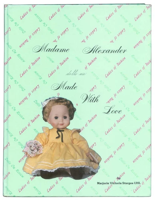 Madame Alexander Dolls Are Made With Love by Uhl, Marjorie (hardcover)