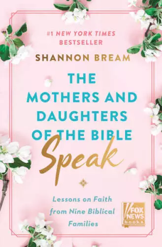 The Mothers and Daughters of the Bible Speak: Lessons on Faith from Nine  - GOOD