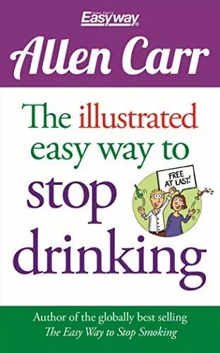 The Illustrated Easy Way to Stop Drinking: Free At Last by Allen Carr (Paperback