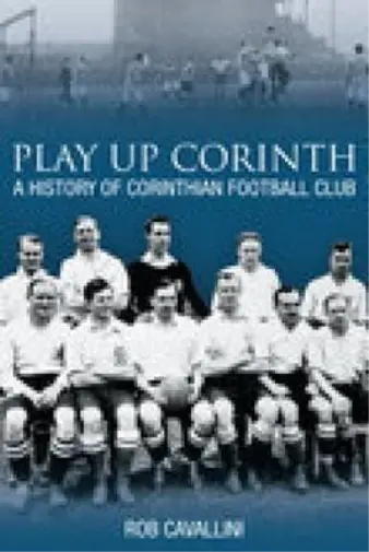 Play Up Corinth: A History of Corinthian Football Club, Cavallini, Rob, Used; Go