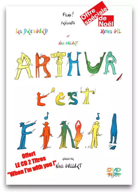 DVD  "Arthur, c'est fini !" réalisé par Nans GALLART + OFFERT CD 2 Titres