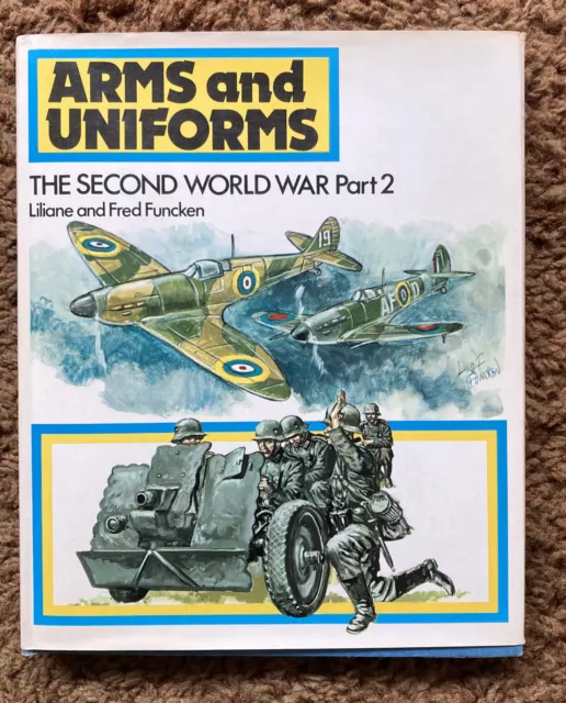 ARMS and UNIFORMS The Second World War Book Part 2. 1975 Liliane & Fred Funcken