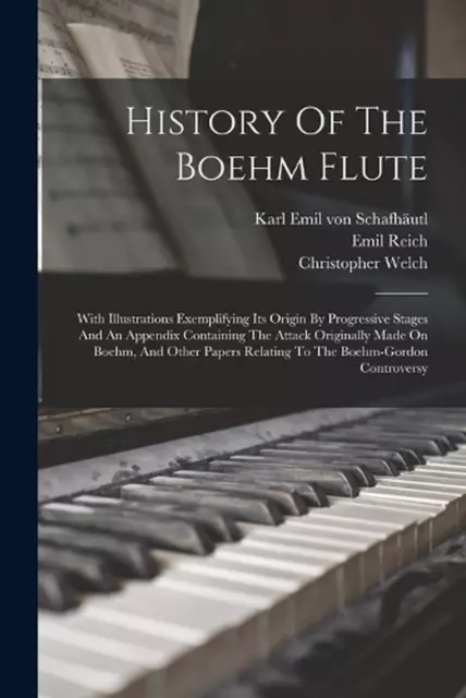 History Of The Boehm Flute: With Illustrations Exemplifying Its Origin By Progre