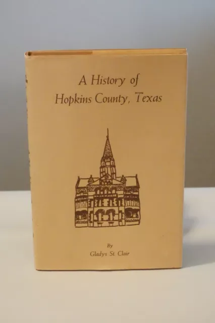 A History of Hopkins County, Texas by Gladys St. Clair 1965 Signed HC DJ