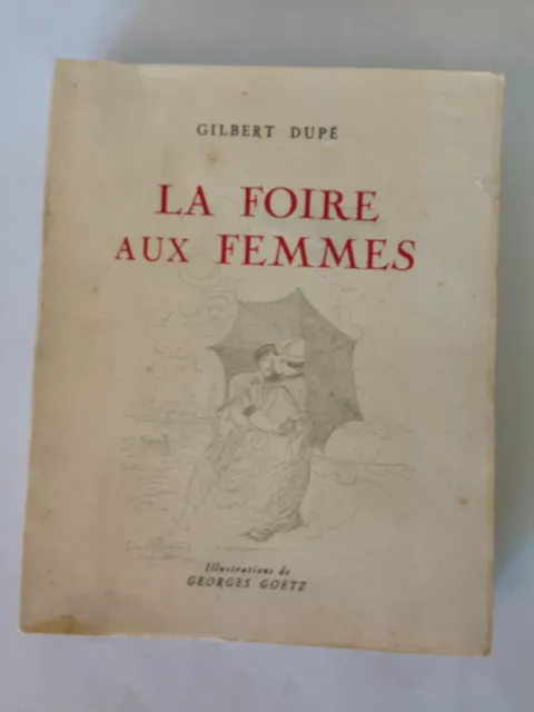 [Bretagne] Dupé (Gilbert) -  LA FOIRE AUX FEMMES illustré par Geoges GOETZ /1946