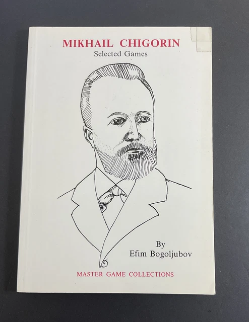 CHESS BOOK; MIKHAIL CHIGORIN Selected games by Efim Bogoljubov