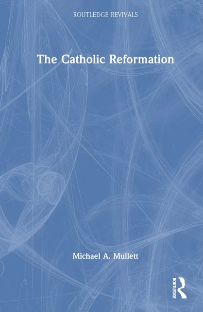 THE CATHOLIC REFORMATION (Routledge Revivals) by Mullett, Michael A ...