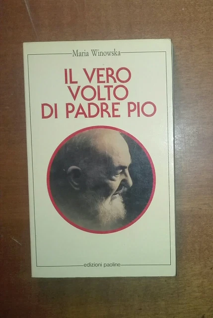 Il vero Volto di Padre Pio - vivo oltre la morte - di Maria Winowska - 1989