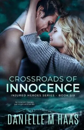 Crossroads of Innocence: A Second Chance/Protector Romance by Danielle M. Haas