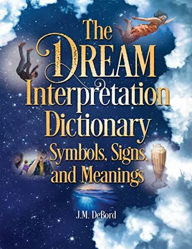 The Dream Interpretation Dictionary: S..., DeBord, J.M.