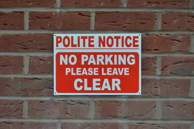 POLITE NOTICE NO PARKING PLEASE LEAVE CLEAR plastic or dibond sign or sticker