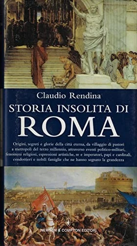 STORIA INSOLITA DI Roma - Claudio Rendina (Newton e Compton) [2002] EUR ...
